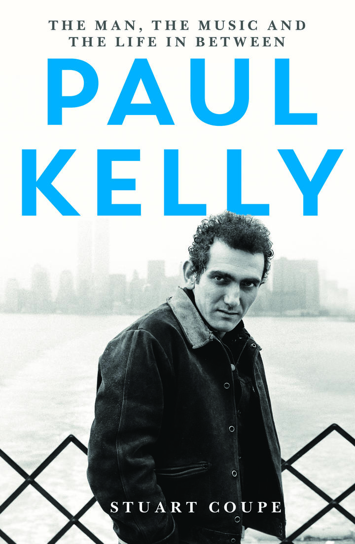 Paul Kelly ; The Man, The Music and the Life In Between