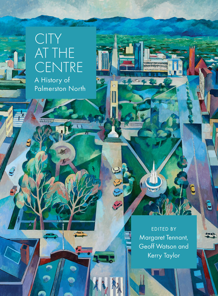 City at the Centre: A history of Palmerston North cover