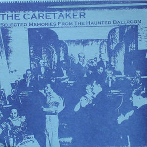 The Caretaker - Selected Memories From the Haunted Ballroom