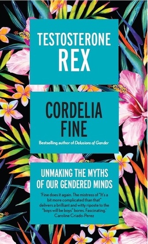 Testosterone Rex by Cordelia Fine 