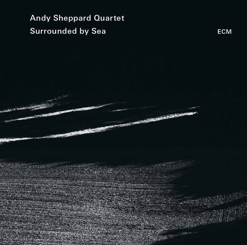 andy sheppard quartet surrounded by sea