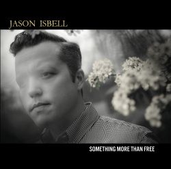 Jason Isbell Something more then Free