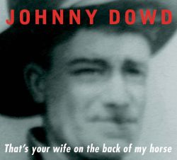 Johnny Dowd That s Your Wife