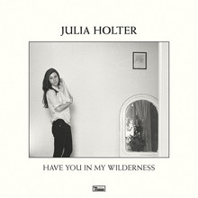 julia holter have you in my wilderness