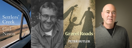 Carl Nixon's latest novel Settler's Creek and novelist Peter Butler's Gravel Roads.