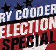 Ry Cooder Election Special